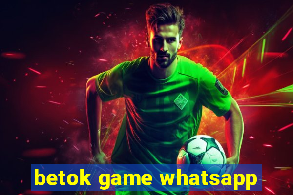 betok game whatsapp